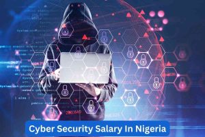 Cyber Security Salary In Nigeria